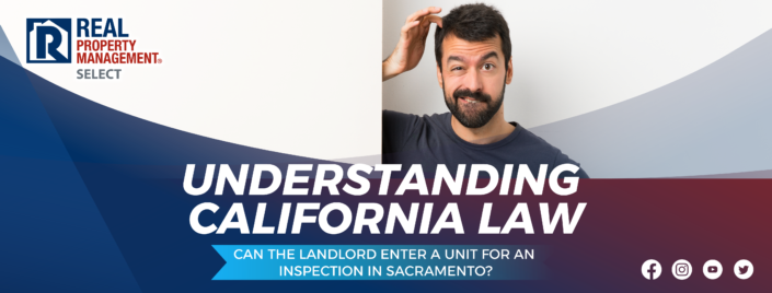 Can the Landlord Enter a Unit for an Inspection in Sacramento? Understanding California Law Can the Landlord Enter a Unit for an Inspection in Sacramento? Understanding California Law