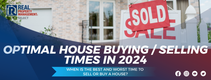 The Best and Worst Times to Sell or Buy a House in 2024 The Best and Worst Times to Sell or Buy a House in 2024